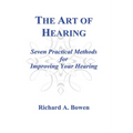 The Art of Hearing: Seven Practical Methods for Improving Your Hearing