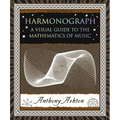 Harmonograph: A Visual Guide to the Mathematics of Music