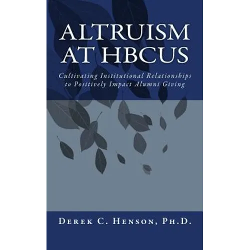 Altruism at HBCUs: Cultivating Institutional Relationships to Positively Impact Alumni Giving