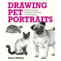 Drawing Pet Portraits: A Step-By-Step Guide to Drawing Your Animals