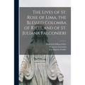 The Lives of St. Rose of Lima, the Blessed Colomba of Rieti, and of St. Juliana Falconieri