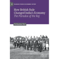 How British Rule Changed India's Economy: The Paradox of the Raj