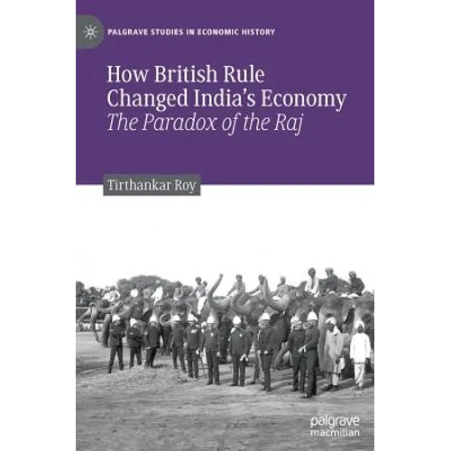 How British Rule Changed India's Economy: The Paradox of the Raj