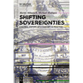 Shifting Sovereignties: A Global History of a Concept in Practice