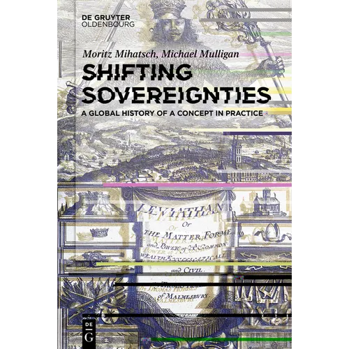 Shifting Sovereignties: A Global History of a Concept in Practice