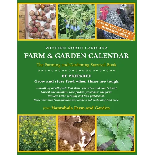 Western North Carolina Farm and Garden Calendar: The Farming and Gardening Survival Guide