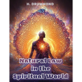 Natural Law in the Spiritual World: The Essential Work of Henry Drummond