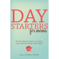 Day Starters for Moms: 60 Devotions to Help You Love your Kids and Keep your Sanity