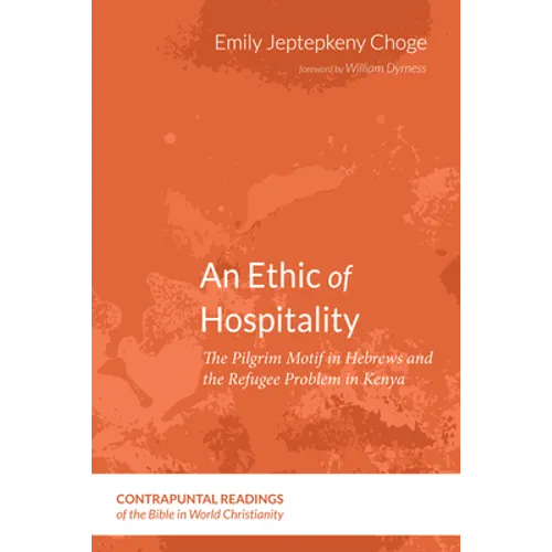 An Ethic of Hospitality: The Pilgrim Motif in Hebrews and the Refugee Problem in Kenya