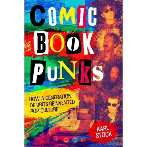 Comic Book Punks: How a Generation of Brits Reinvented Pop Culture