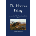 The Heavens Falling: A novel of the American Civil War