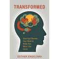 Transformed: How God Renews Your Mind to Make You More Like Jesus