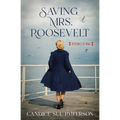 Saving Mrs. Roosevelt: WWII Heroines