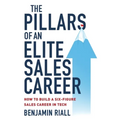 The pillars of an Elite sales career: How to build a six-figure sales career in tech