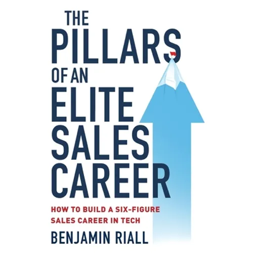The pillars of an Elite sales career: How to build a six-figure sales career in tech