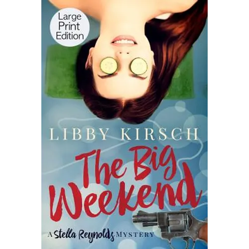 The Big Weekend: A Stella Reynolds Mystery