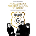 Hombres G: Nunca Hemos Sido Los Guapos del Barrio / Hombres G: We've Never Been the Cute Guys on the Block