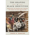 The Shaping of Black Identities: Redefining the Generations Through the Legacy of Race and Culture
