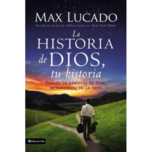 La Historia de Dios, Tu Historia: Cuando La Historia de Dios, Se Convierte En La Tuya = God's Story, Your Story