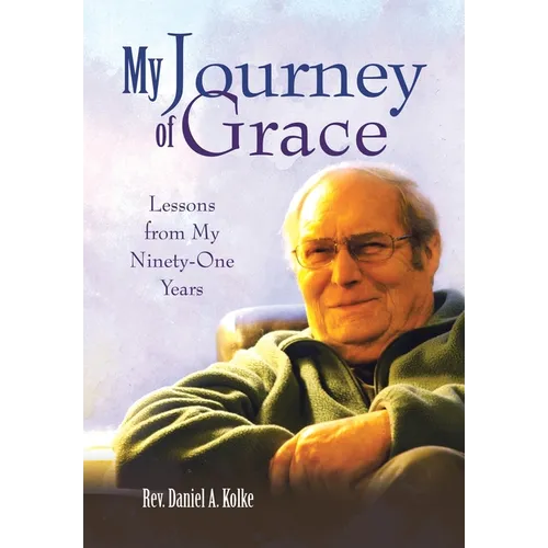 My Journey of Grace: Lessons from My Ninety-One Years