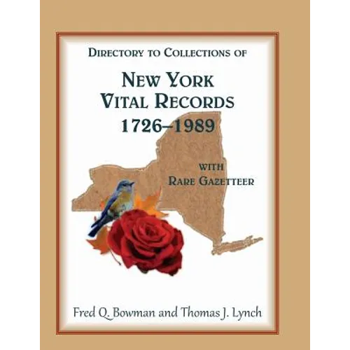 Directory to Collections of New York Vital Records, 1726-1989, with Rare Gazetteer
