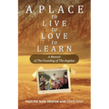 A Place to Live, to Love, to Learn: A Memoir of the Founding of the Angelus