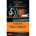 Vinyl Records: Valuable Information for Novice Record Collectors to Buy (The Ultimate Beginner's Guide on How to Get Started With Vinyl Records)