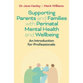 Supporting Parents and Families with Perinatal Mental Health and Wellbeing: An Introduction for Professionals