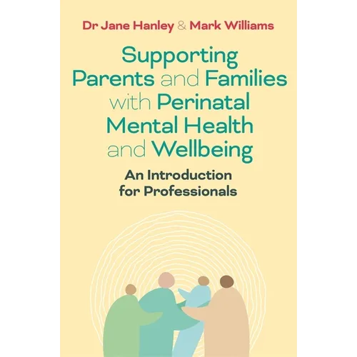 Supporting Parents and Families with Perinatal Mental Health and Wellbeing: An Introduction for Professionals
