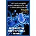 Structural Biology of Membrane Proteins: A Text-Based Informative Book