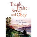 Thank, Praise, Serve, and Obey: Recover the Joys of Piety