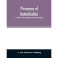 Phenomena of materialisation: a contribution to the investigation of mediumistic teleplastics