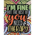 I'm Fine - The Rest Of You Need Therapy: A Sarcastic Coloring Book for Teens with Sarcasm Quotes: Daily Dose of Sarcasm: Fun Gag Gift For Teenage Boys