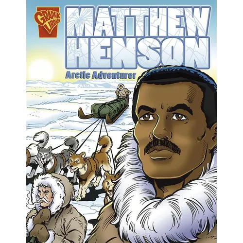 Matthew Henson: Arctic Adventurer