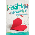 A Journey to Healthy Relationships: Healthy Relationships, Healthy You