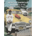 Mexican American Baseball in the Santa Maria Valley