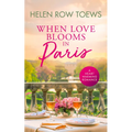 When Love Blooms in Paris: A Sweet, Escapist, Springtime in Paris Romance