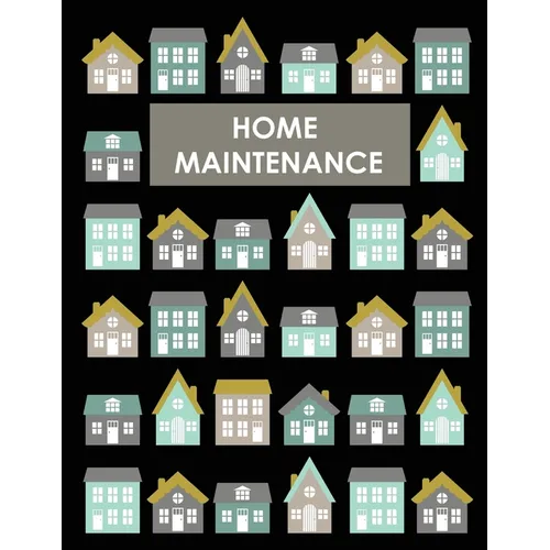 Home Maintenance Log Book: House Repair Checklist Tracker For Scheduling Services and Repairs, Notebook For Home Improvement And Renovation Projects,