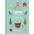 Njuta: Enjoy, Delight In: The Swedish Art of Savoring the Moment