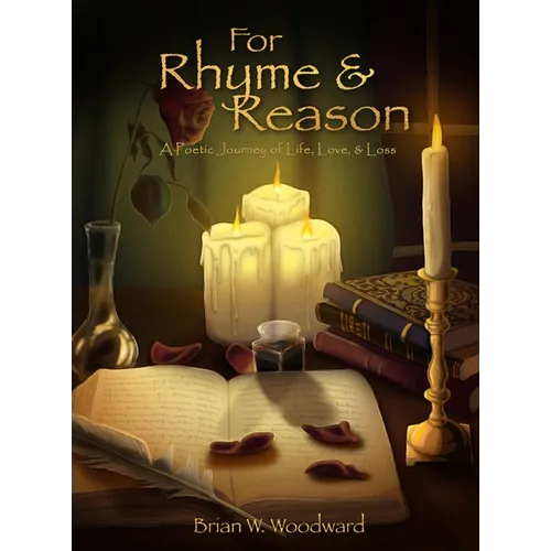 For Rhyme & Reason: A Poetic Journey of Life, Love, & Loss