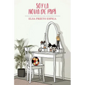 Soy la novia de papá: Manual de supervivencia para madrastras novatas