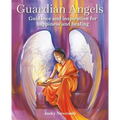 Guardian Angels: Guidance and Inspiration for Happiness and Healing
