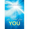 He Came for You