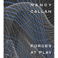 Nancy Callan: Forces at Play