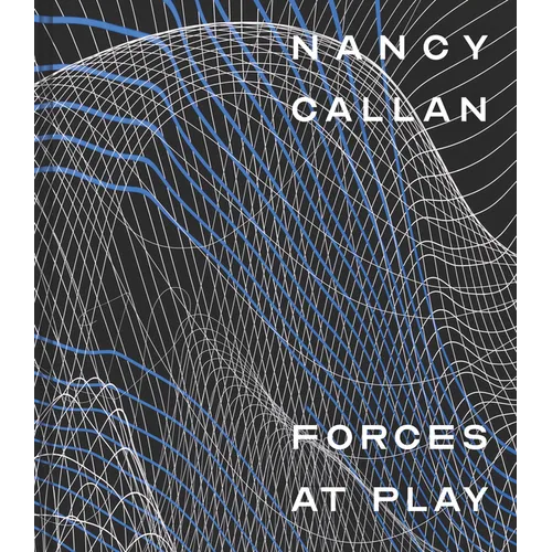Nancy Callan: Forces at Play