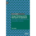 Design Thinking and the New Spirit of Capitalism: Sociological Reflections on Innovation Culture