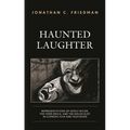 Haunted Laughter: Representations of Adolf Hitler, the Third Reich, and the Holocaust in Comedic Film and Television
