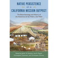 Native Persistence at a California Mission Outpost: The Bioarchaeology and History of the Asistencia de San Pedro Y San Pablo