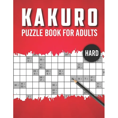 Kakuro Puzzle Book for Adults Hard: Advanced Level 100 Japanese Cross Sums Math and Logic Puzzles for Adults Extreme Kakuro Puzzles for Adults