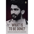 What Is To Be Done?